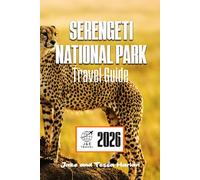 Serengeti National Park Travel Guide 2026: Explore Tanzania’s Wildlife Wonders, Safari Routes, and Essential Travel Tips (National Park Around US and Canada)