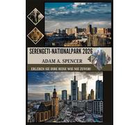 SERENGETI-NATIONALPARK 2026: WAS MAN SEHEN SOLLTE, WANN MAN REISEN SOLLTE UND WIE MAN SEINE SAFARI PLANT