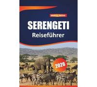 Serengeti Reiseführer 2026: Entdecken Sie wichtige Tipps, Abenteuer in der Tierwelt und lokale Einblicke für ein unvergessliches afrikanisches Safari-Erlebnis
