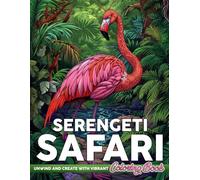 Serengeti Safari Coloring Book: Beautiful Coloring pages with Wildlife Animal Illustrations for All Ages Calm and Inspiration