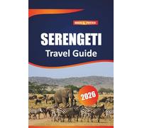 Serengeti Travel guide 2026: Discover Essential Tips, Wildlife Adventures, and Local Insights for an Unforgettable African Safari Experience