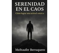 SERENIDAD EN EL CAOS: cómo lograr una actitud estoica
