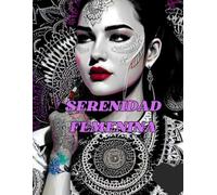 Serenidad Femenina: : Un Viaje de Coloración para Adultos. Mandalas para adultos de Complejidad Mediana-Alta.