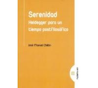 Serenidad: Heidegger Para Un Tiempo Postfilosofico