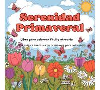 SERENIDAD Primaveral: Libro para colorear fácil y atrevido