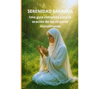 Serenidad Sagrada: Una guía completa para la oración de las mujeres musulmanas