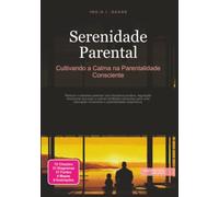 Serenidade Parental: Cultivando a Calma na Parentalidade Consciente