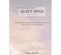 Serenique Hue: Quiet Mind: Simple Mandala Colouring Book for Anxiety Relief, Stress Reduction, and Relaxation for Adults