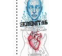 Serenitas: ¿Puede una IA Controlar el Mundo?