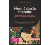 Sérénité dans la Maternité: Guide pour Devenir une Mère Détendue, Sereine et Heureuse: 5