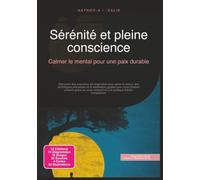 Sérénité et pleine conscience: Calmer le mental pour une paix durable (Méditation)