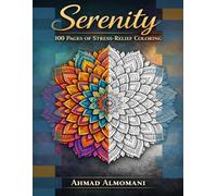 Serenity: 100 Pages of Stress-Relief Coloring: An Adult Coloring Book with Easy Mandalas, Nature Scenes, and Abstract Patterns for Stress Relief and Anxiety Calm