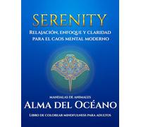 Serenity: Alma del Océano. Mandalas de Animales: Libro para colorear mindfulness para adultos | Ansiedad, enfoque y sobrepensamiento. (Essentials for Modern Mind Chaos: The Mindful Coloring Book)