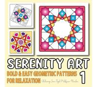 Serenity Art Volume 1: Bold & Easy Geometric Patterns for Relaxation (Bold & Easy Coloring Book)