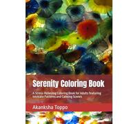 Serenity Coloring Book: A Stress-Relieving Coloring Book for Adults featuring Intricate Patterns and Calming Scenes