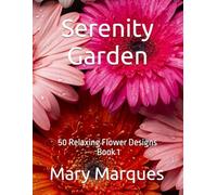 Serenity Garden: A 50 Page Coloring Book for Teens and Adults Book 1