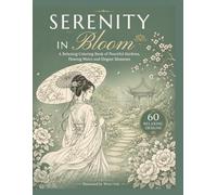 Serenity in Bloom: A Relaxing Coloring Book of Peaceful Gardens, Flowing Water, and Elegant Asian-Inspired Designs