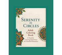Serenity In Circles: A Mandala Coloring Experience for Mindful Relaxation