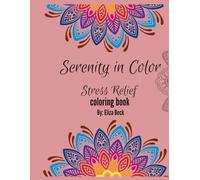 Serenity in Color : Stress Relief Coloring Book: Coloring book for adults, for relaxation, concentration and calming