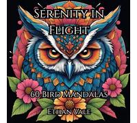 Serenity in Flight: Bird Mandala Coloring Book for Adults: A Beautiful Bird-Themed Coloring Book with Landscapes, Mandalas, and Floral Designs for Relaxation