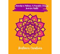 Serenity in Patterns: A Mandala Coloring Book for Adults: A Coloring Book for Relaxation and Mindful Escape