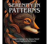Serenity in Patterns: A Mandala Coloring Book for Adults to Relieve Stress and Inspire Creativity