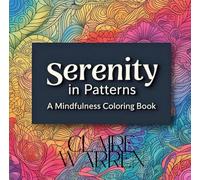 Serenity in Patterns: A Mindfulness Coloring Book