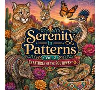 Serenity in Patterns Vol. 2 - Creatures of the Southwest (Serenity in patterns by InfiniteEchoez Publishing)
