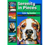 Serenity in Pieces: Hidden Pictures Coloring Book - Color By Number Challenges - Relaxing Activity Book For Adults with Animals, Flowers, Nature Designs