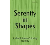 Serenity in Shapes: A Mindfulness Coloring Journey
