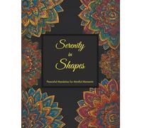 Serenity in Shapes: Peaceful Mandalas for Mindful Moments