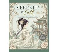 Serenity in Silk: A Relaxing Coloring Book of Elegant Women, Flowing Designs, Cultural Details & Timeless Beauty