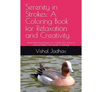 Serenity in Strokes: A Coloring Book for Relaxation and Creativity: Stress-Relieving Designs for Adults and Teens to Unwind, Relax, and Spark Creativity