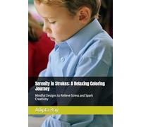 Serenity in Strokes: A Relaxing Coloring Journey: Mindful Designs to Relieve Stress and Spark Creativity