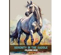 Serenity in the Saddle: Realistic Horse Coloring Book for Adult Relaxation