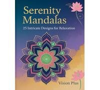 Serenity Mandalas: 25 Intrincate Designs for Relaxation