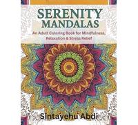 SERENITY MANDALAS: An Adult Coloring Book for Mindfulness, Relaxation & Stress Relief