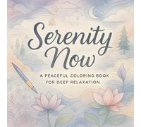Serenity Now: A Peaceful Coloring Book for Deep Relaxation - Mindfulness & Stress Relief Designs for Adults | Intricate Patterns for Anxiety Relief & Mental Wellness (Rin Kishi's Coloring Books)