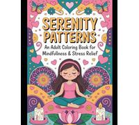Serenity Patterns: An Adult Coloring Book for Mindfulness & Stress Relief