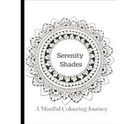 Serenity Shades: A Mindful Colouring Journey! Hand-Drawn Art! Mystic Mandalas - Adult Colouring Book - Anti Stress Book