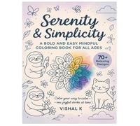 Serenity & Simplicity: A Bold and Easy Mindful Coloring Book for All Ages