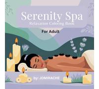 Serenity Spa: Relaxation Coloring Book for Adults: Mindfulness, Stress Relief, and Self-Care Designs: Perfect Meaningful Gift, Simple and Big Relaxing Illustration