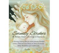 Serenity Strokes: A Stress Free Coloring Collection: A Relaxing Coloring Book for Adult featuring Beautiful Nature, Floral and Cozy design for Stress ... enthusiasts (Serenity Stroke Collection)