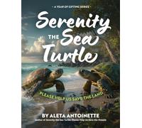 Serenity the Sea Turtle: Please Help Us Save the Land: 2