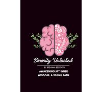Serenity Unlocked: Awakening My Inner Wisdom A 90-Day Path