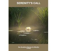 Serenity'S Call: Zen Buddhist Stories For Mindful Living