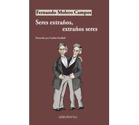 Seres extraños, extraños seres | Fernando Molero Campos