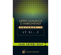 ¿seres humanos o marionetas? volumen 1: ¿y si…?: ¿ Y SI ?: I