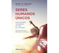 Seres humanos únicos: Una manera diferente de ver el autismo. Segunda edición, revisada y ampliada (Alianza Ensayo)