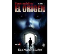 Seres malditos. El origen: Libro 1